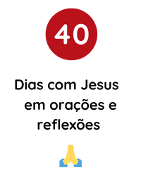 40 dias em oração com Jesus