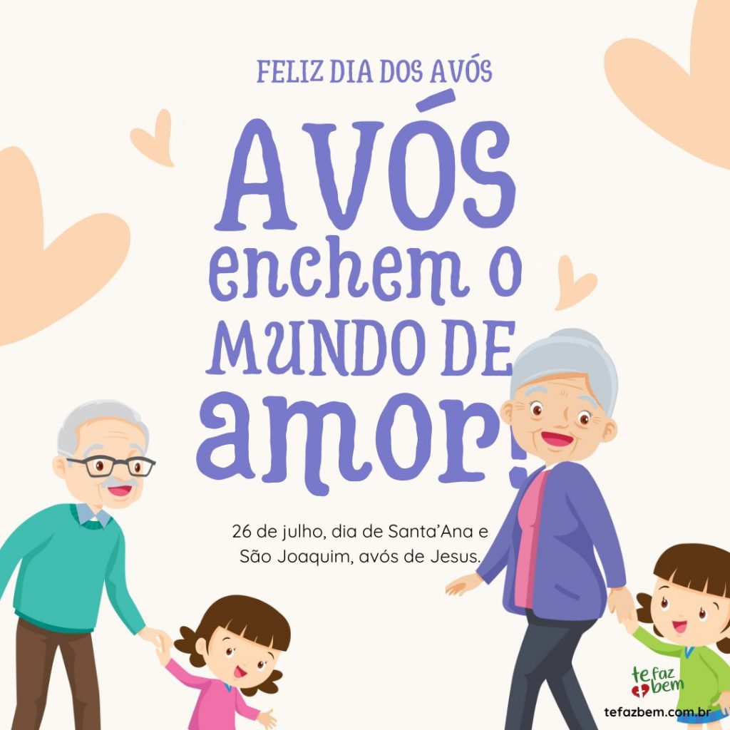 Os avós enchem o mundo de amor! Feliz dia dos avós - com carinho e ternura - mensagem para enviar por whatsapp